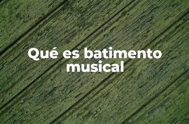 Qué es Batimento Musical 2 El batimento como herramienta de percepción auditiva