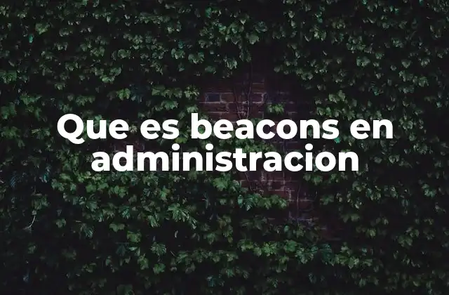 Que es Beacons en Administracion