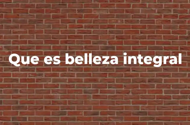 Que es Belleza Integral