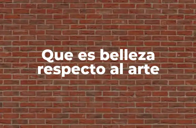 Que es Belleza Respecto Al Arte