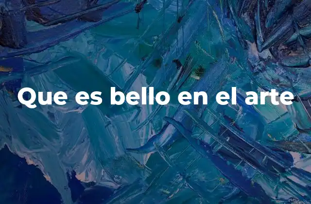 Que es Bello en el Arte