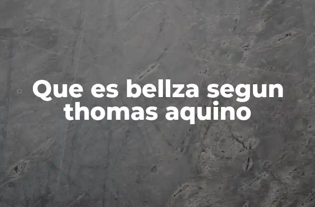 La relación entre la belleza y la perfección en la filosofía de Aquino