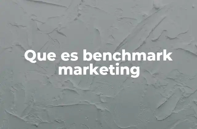 Que es Benchmark Marketing