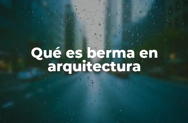 Qué es Berma en Arquitectura