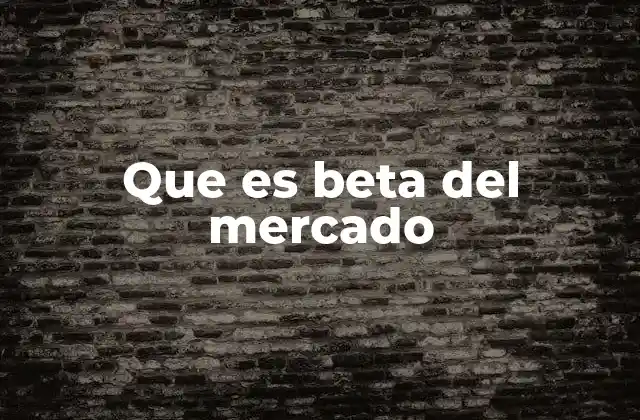 Que es Beta Del Mercado