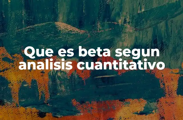 Que es Beta Segun Analisis Cuantitativo