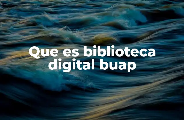 Que es Biblioteca Digital Buap