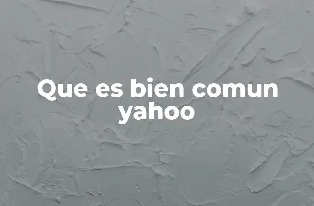 Que es Bien Comun Yahoo