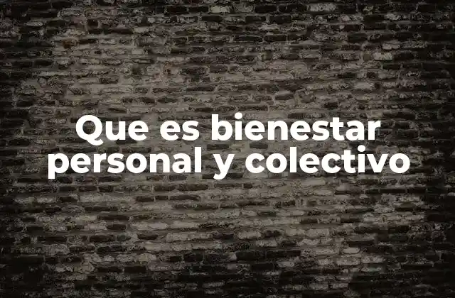 Que es Bienestar Personal y Colectivo