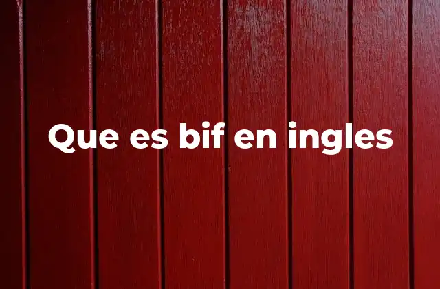 Que es Bif en Ingles 2 El uso coloquial de bif en contextos cotidianos