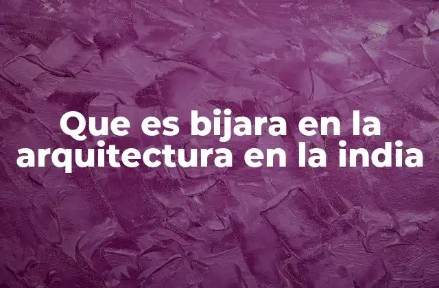 Que es Bijara en la Arquitectura en la India