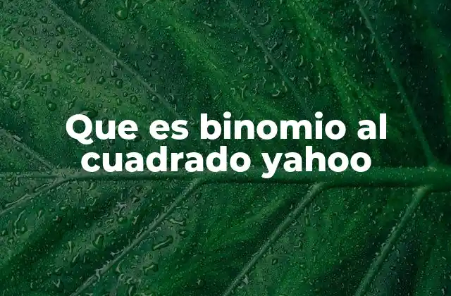Que es Binomio Al Cuadrado Yahoo