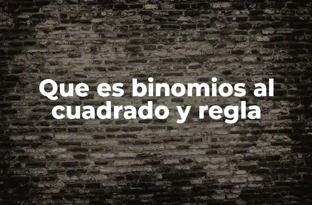 El papel de los binomios al cuadrado en el álgebra