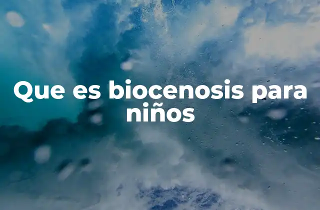 Que es Biocenosis para Niños