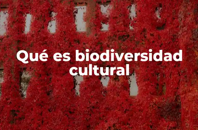 Qué es Biodiversidad Cultural