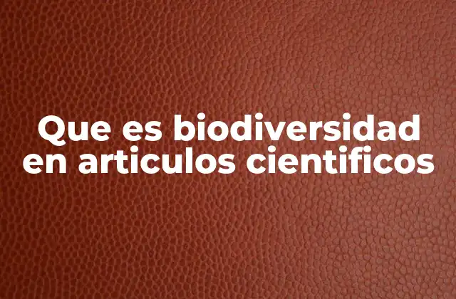 Que es Biodiversidad en Articulos Cientificos