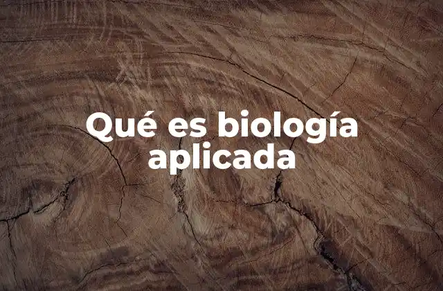 Qué es Biología Aplicada
