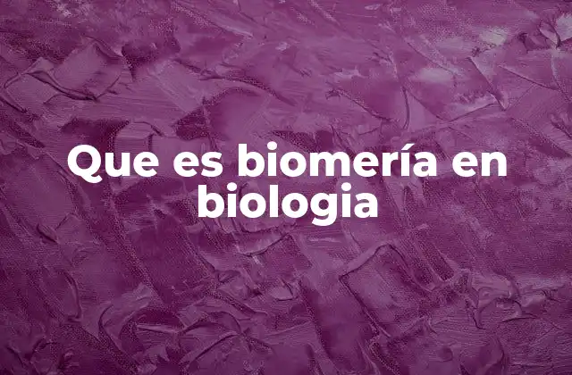 Que es Biomería en Biologia