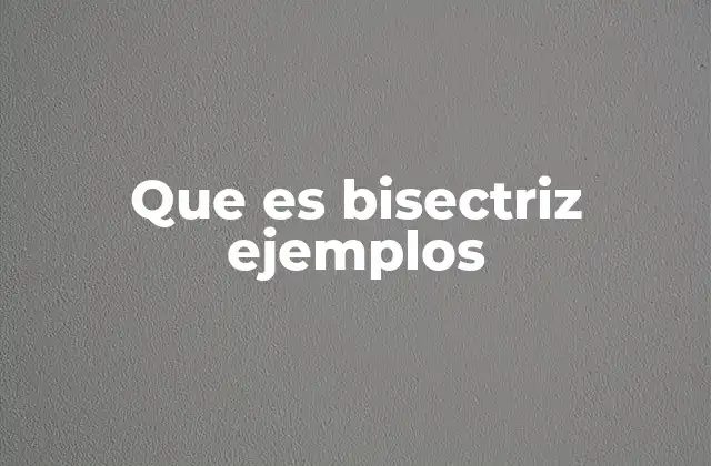 Que es Bisectriz Ejemplos