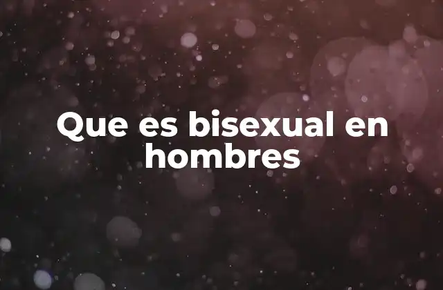 Que es Bisexual en Hombres