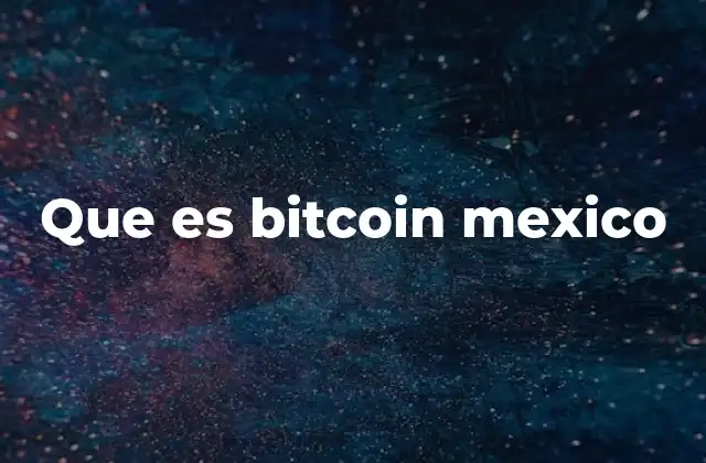 Que es Bitcoin Mexico