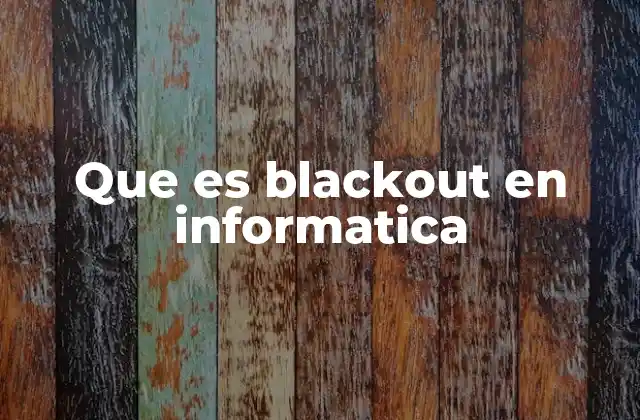 Que es Blackout en Informatica