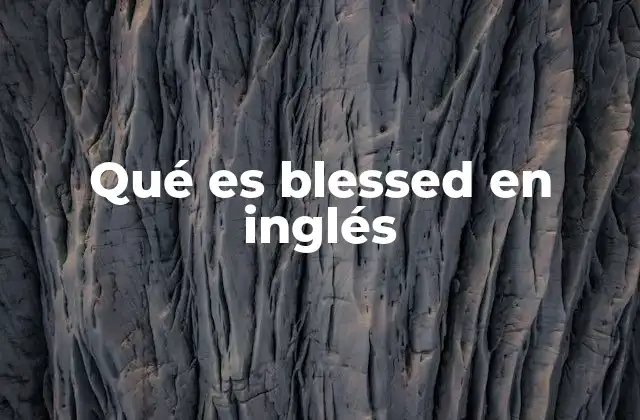 Qué es Blessed en Inglés