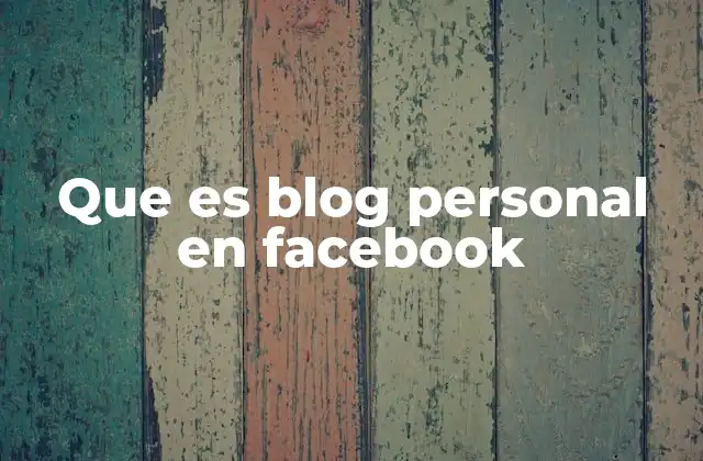 Que es Blog Personal en Facebook