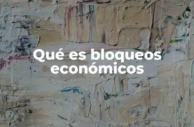 Qué es Bloqueos Económicos