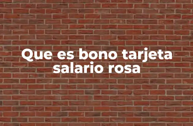 Que es Bono Tarjeta Salario Rosa