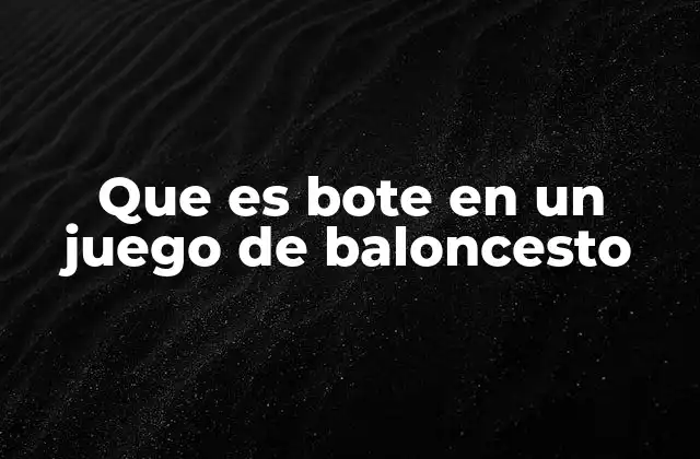 Que es Bote en un Juego de Baloncesto