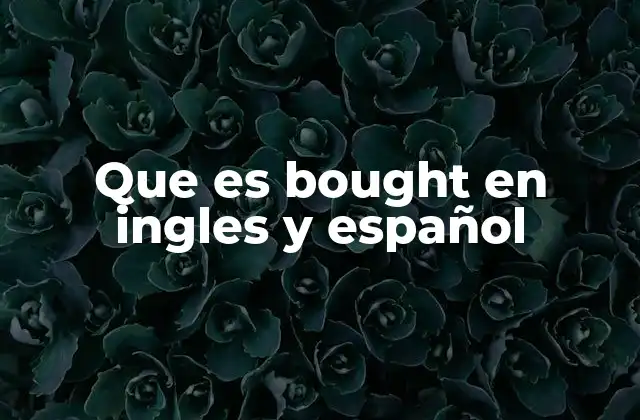 Que es Bought en Ingles y Español