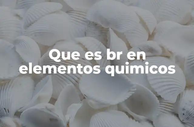 Características del bromo y su lugar en la tabla periódica