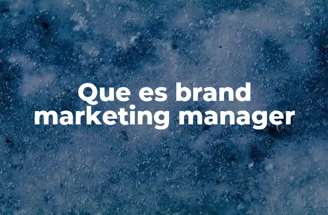 Que es Brand Marketing Manager