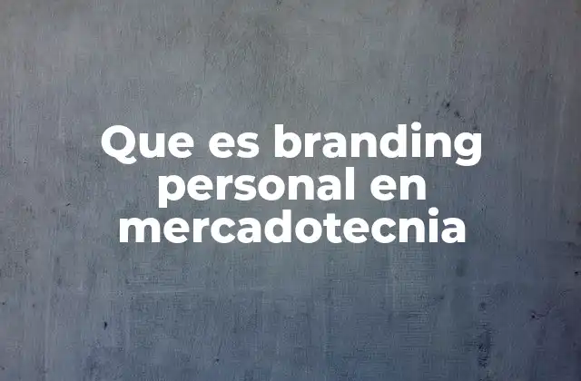 Que es Branding Personal en Mercadotecnia 2 La importancia del branding personal en la era digital