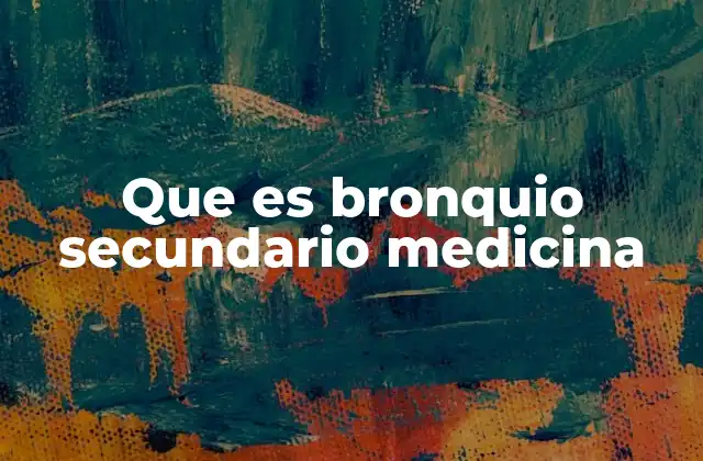 Que es Bronquio Secundario Medicina