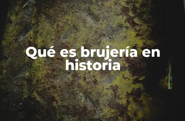 Qué es Brujería en Historia