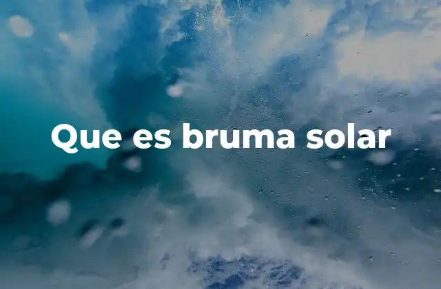 Que es Bruma Solar