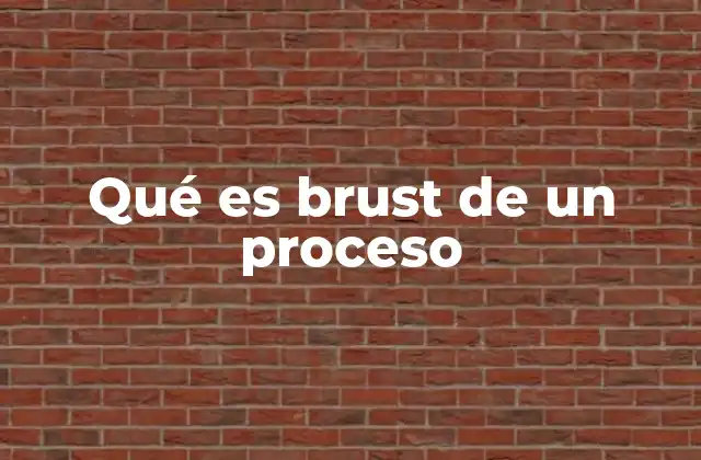 Qué es Brust de un Proceso 2 La importancia del brust en la planificación de procesos