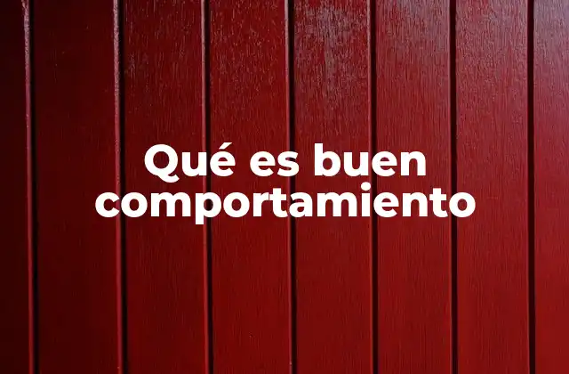 Qué es Buen Comportamiento