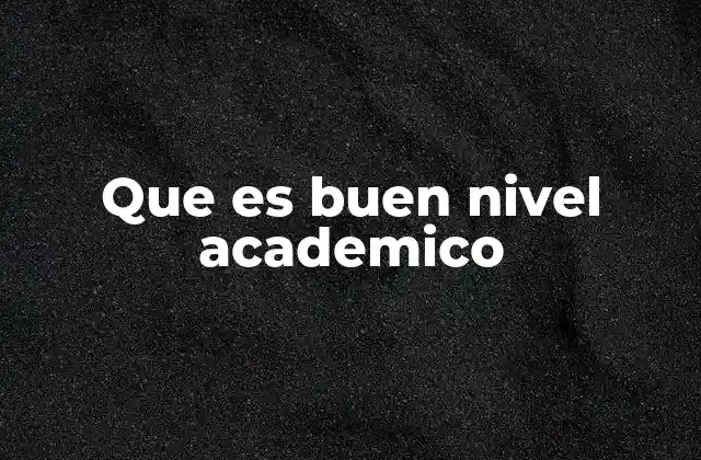 Que es Buen Nivel Academico