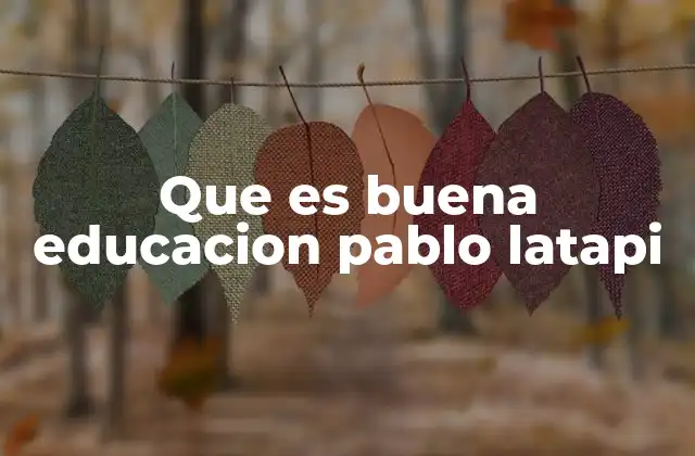 La visión integral de la educación en Pablo Latapi
