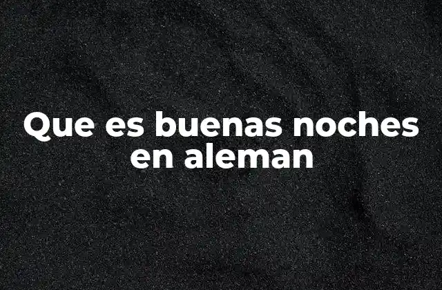Que es Buenas Noches en Aleman