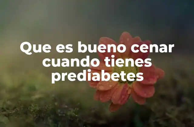La importancia de las porciones en la cena de alguien con prediabetes