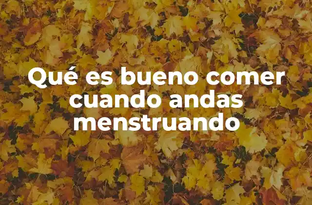 Cómo la dieta afecta el bienestar durante el periodo