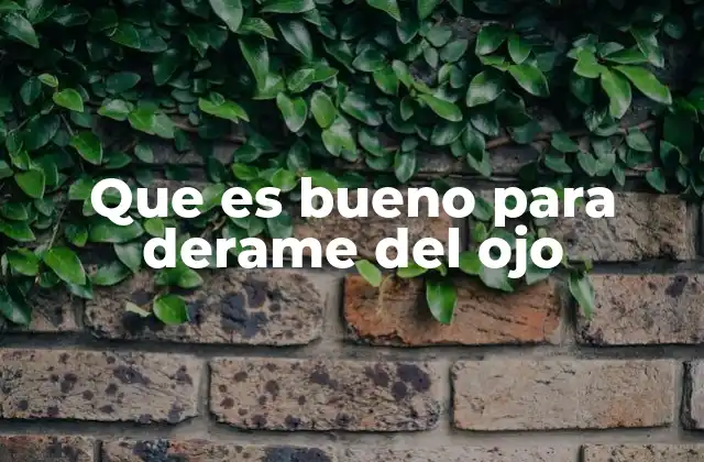 Que es Bueno para Derame Del Ojo