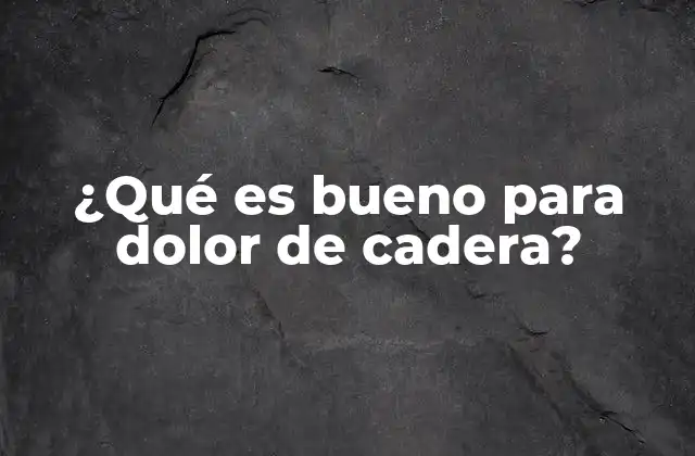 Alivio del dolor en la cadera