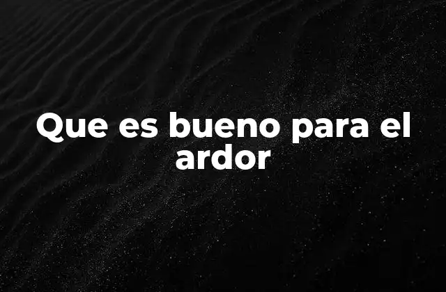 Cómo identificar el tipo de ardor y elegir el tratamiento adecuado