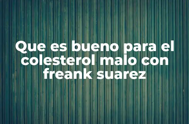 Cómo Frank Suarez relaciona el estilo de vida con la salud del colesterol