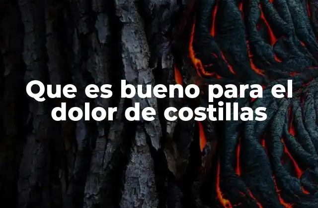 Que es Bueno para el Dolor de Costillas